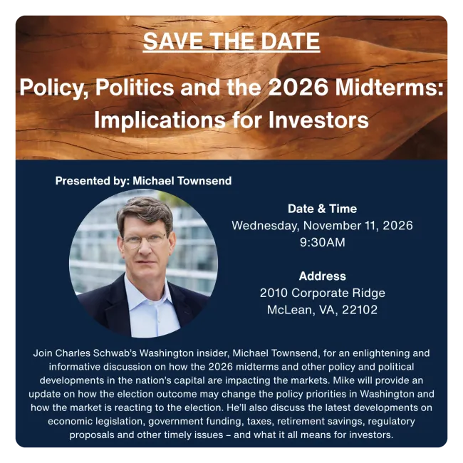 Save-the-date-postcard. Join Charles Schwab's Washington insider, Michael Townsend, for a discussion on how the 2026 midterms are impacting the markets.
