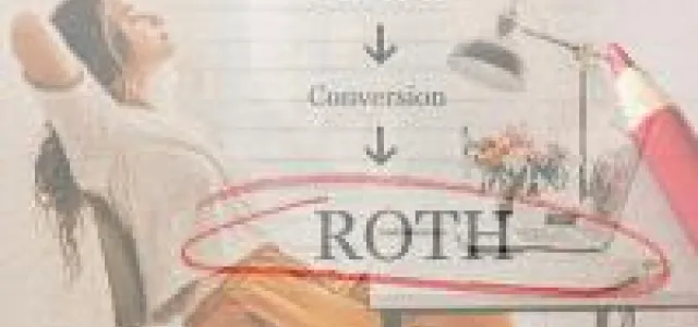 Concept image showing a relaxed woman at a desk with the words “IRA → Conversion → ROTH” and “ROTH” circled in red, symbolizing an IRA to Roth conversion process.